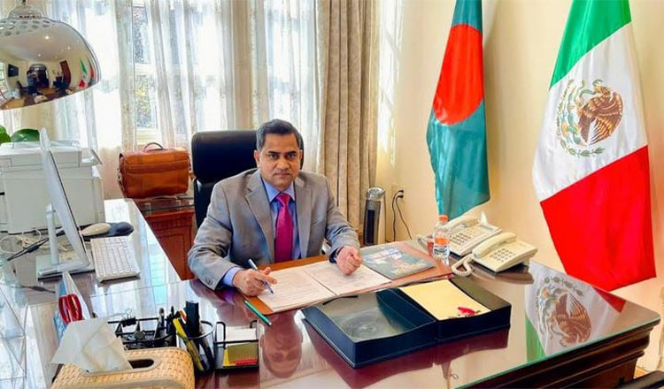 মেক্সিকোয় কাজের সুযোগ তৈরিতে বাংলাদেশ দূতাবাস সক্রিয় ভূমিকা রাখবে : রাষ্ট্রদূত